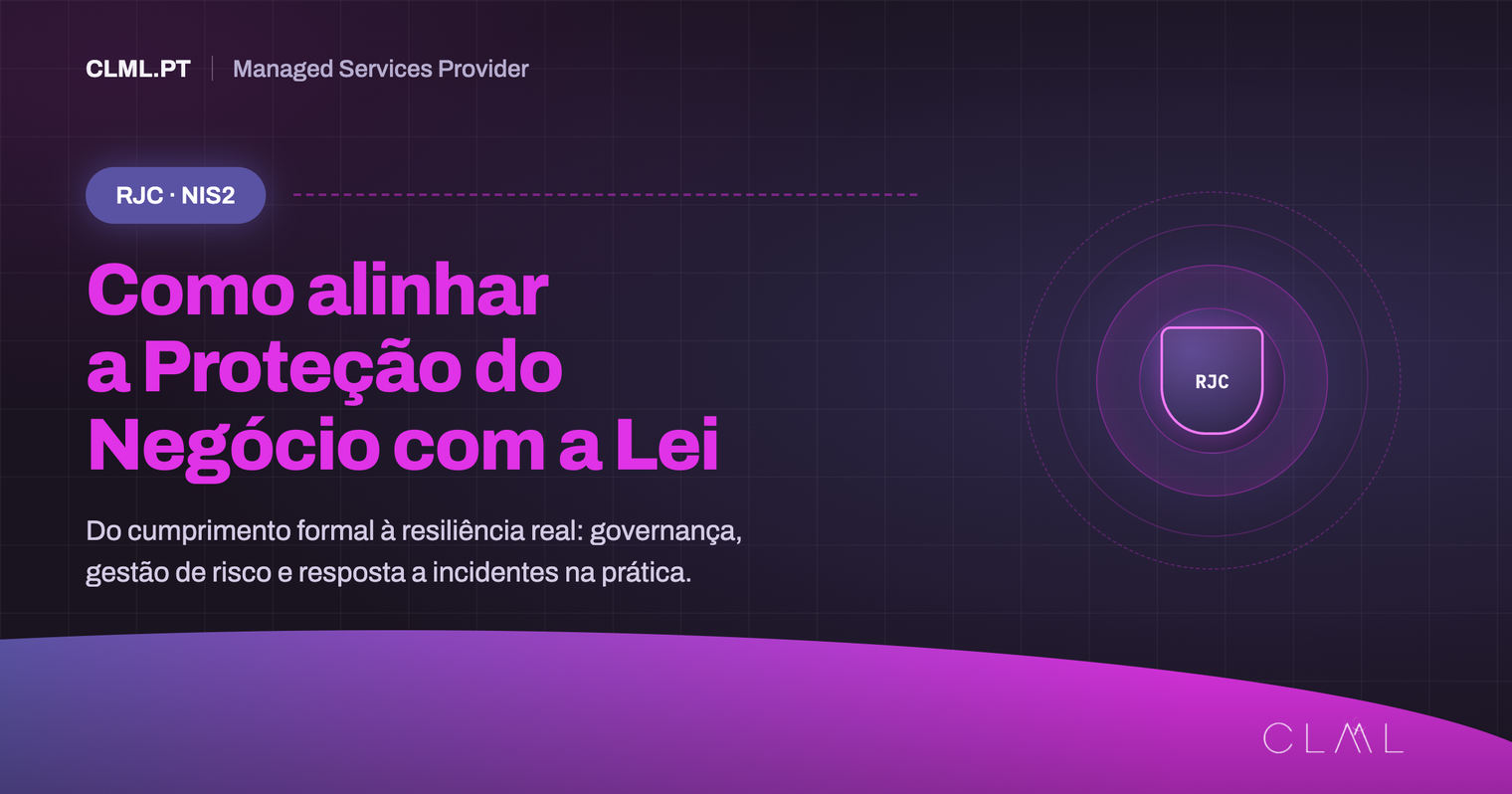 RJC/NIS2: Como alinhar a Proteção do Negócio com a Lei | CLML